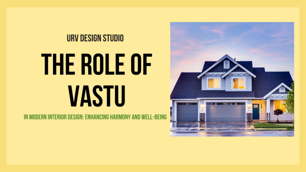 The Role of Vastu in Modern Interior Design: Enhancing Harmony and Well-being